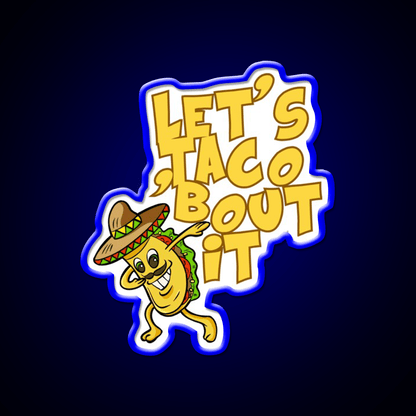 Lets Taco Bout It Funny Image Smiling Taco Led Neon Sign Rgb Color - Shineneon