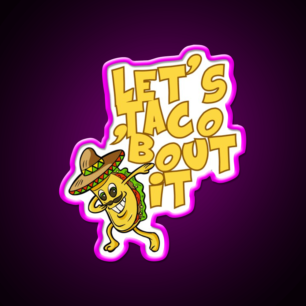 Lets Taco Bout It Funny Image Smiling Taco Led Neon Sign Rgb Color - Shineneon