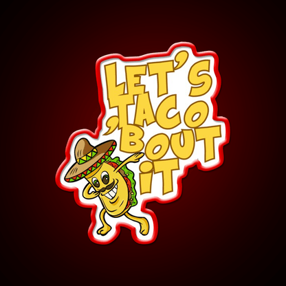 Lets Taco Bout It Funny Image Smiling Taco Led Neon Sign Rgb Color - Shineneon