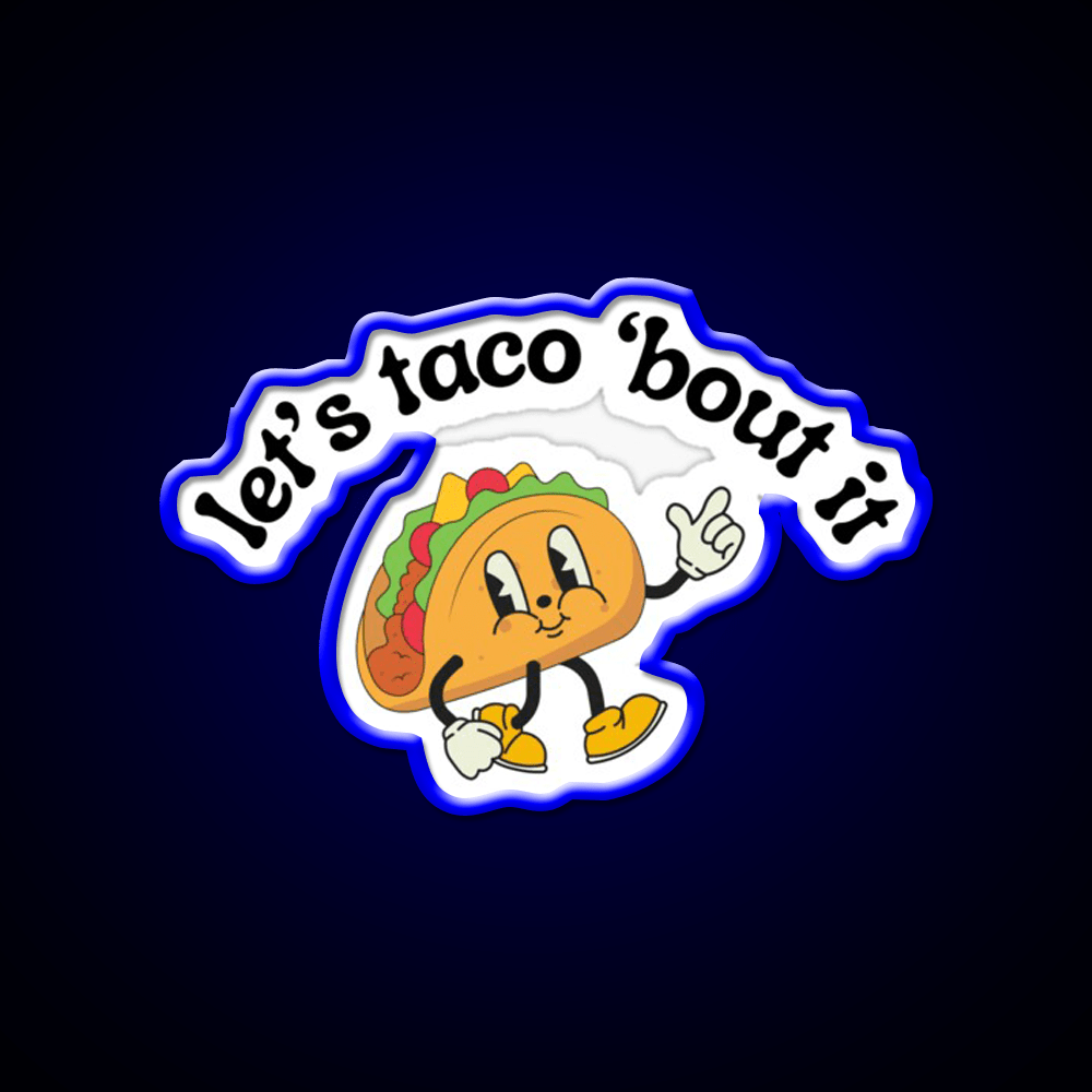 Lets Taco Bout It Funny Mexican Food Pun Taco Led Neon Sign Rgb Color - Shineneon