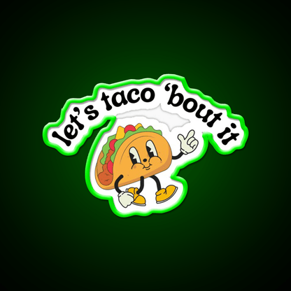 Lets Taco Bout It Funny Mexican Food Pun Taco Led Neon Sign Rgb Color - Shineneon