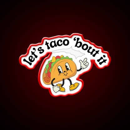 Lets Taco Bout It Funny Mexican Food Pun Taco Led Neon Sign Rgb Color - Shineneon
