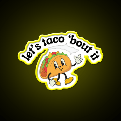 Lets Taco Bout It Funny Mexican Food Pun Taco Led Neon Sign Rgb Color - Shineneon
