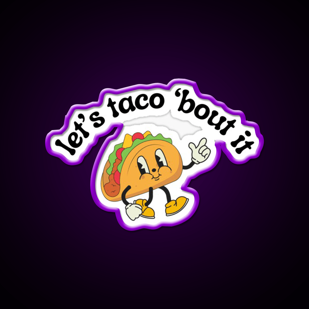 Lets Taco Bout It Funny Mexican Food Pun Taco Led Neon Sign Rgb Color - Shineneon