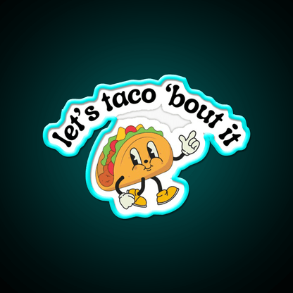 Lets Taco Bout It Funny Mexican Food Pun Taco Led Neon Sign Rgb Color - Shineneon