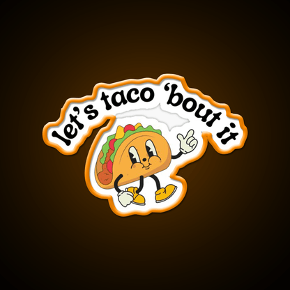 Lets Taco Bout It Funny Mexican Food Pun Taco Led Neon Sign Rgb Color - Shineneon