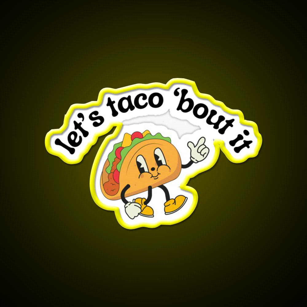 Lets Taco Bout It Funny Mexican Food Pun Taco Led Neon Sign Rgb Color - Custom LED neon sign front view