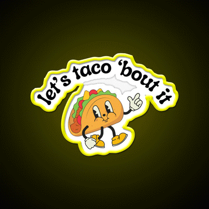 Lets Taco Bout It Funny Mexican Food Pun Taco Led Neon Sign Rgb Color - Custom LED neon sign front view