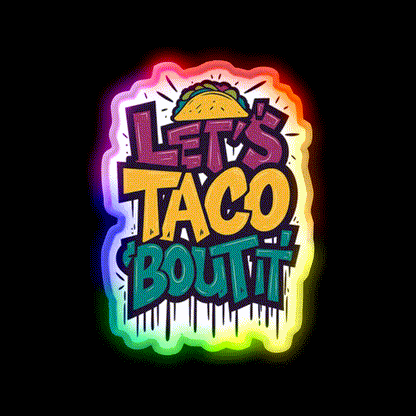 Lets Taco Bout It Funny Taco Foodie Pun Taco Led Neon Sign Rgb Color - LED neon sign close-up detail