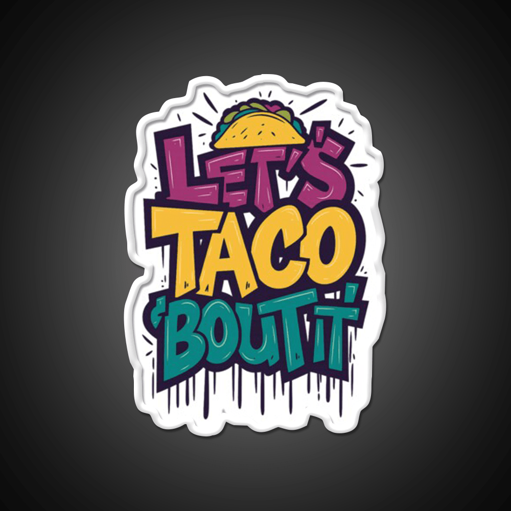 Lets Taco Bout It Funny Taco Foodie Pun Taco Led Neon Sign Rgb Color - Shineneon