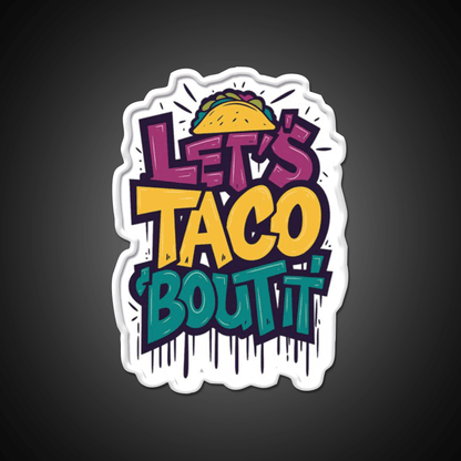 Lets Taco Bout It Funny Taco Foodie Pun Taco Led Neon Sign Rgb Color - Shineneon