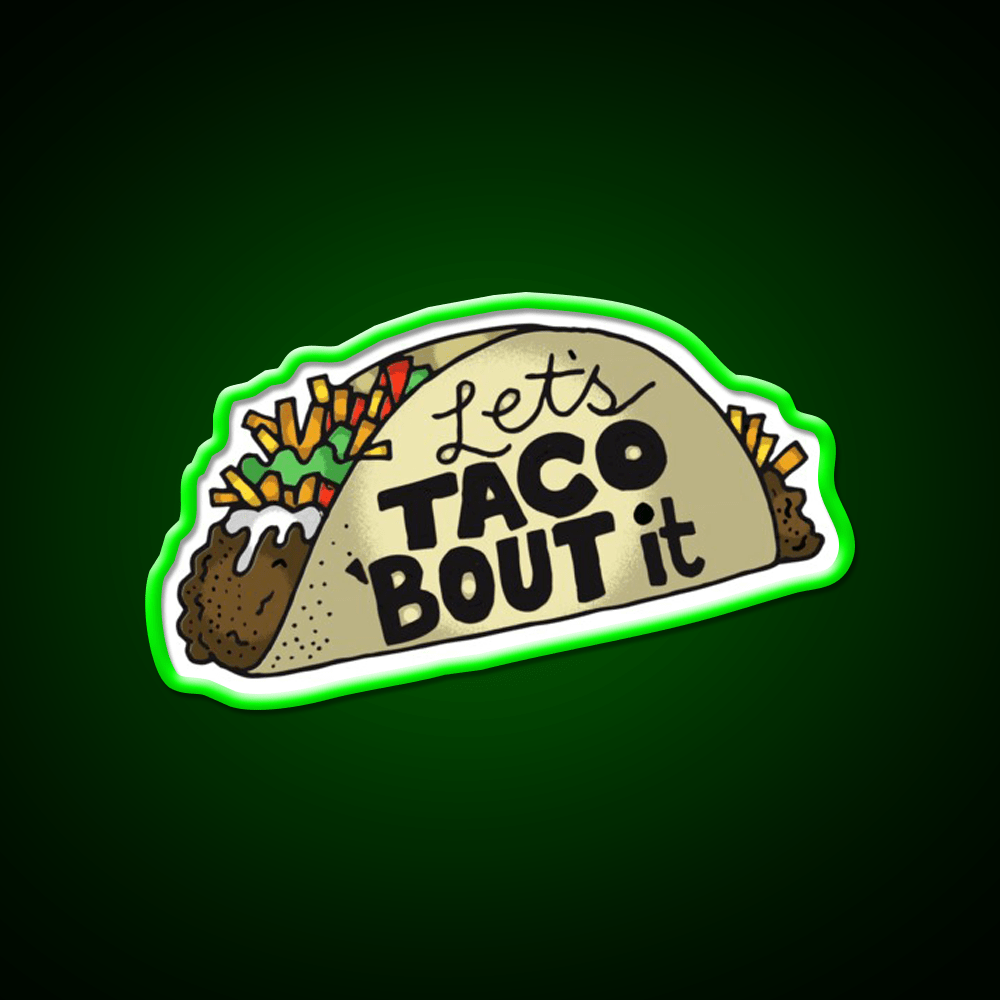 Lets Taco Bout It Funny Taco Lover Gift Taco Led Neon Sign Rgb Color - Shineneon