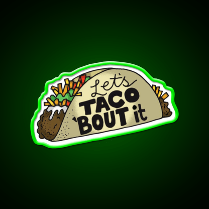 Lets Taco Bout It Funny Taco Lover Gift Taco Led Neon Sign Rgb Color - Shineneon