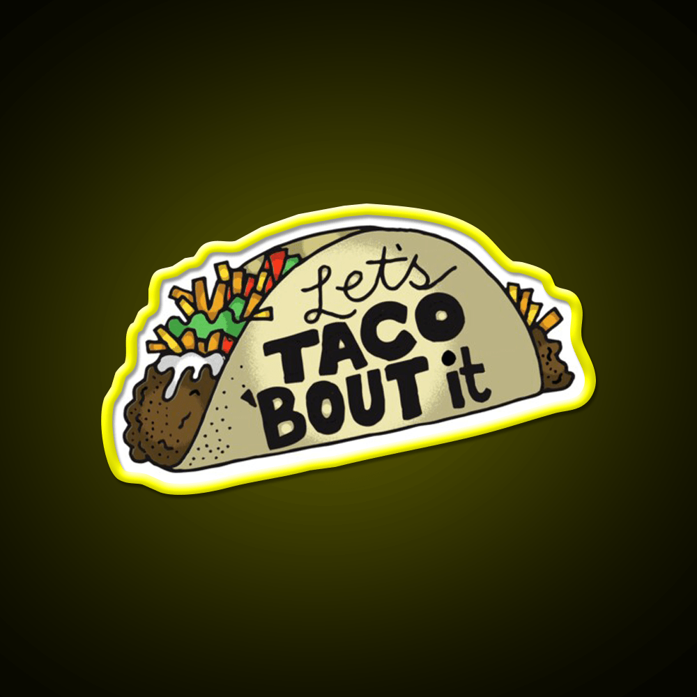Lets Taco Bout It Funny Taco Lover Gift Taco Led Neon Sign Rgb Color - Shineneon
