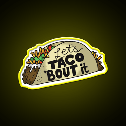 Lets Taco Bout It Funny Taco Lover Gift Taco Led Neon Sign Rgb Color - Shineneon