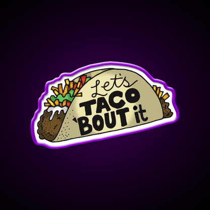 Lets Taco Bout It Funny Taco Lover Gift Taco Led Neon Sign Rgb Color - Shineneon
