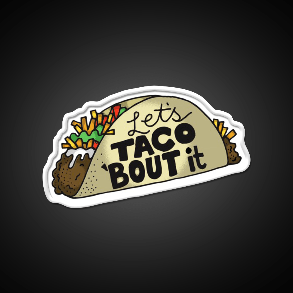 Lets Taco Bout It Funny Taco Lover Gift Taco Led Neon Sign Rgb Color - Shineneon