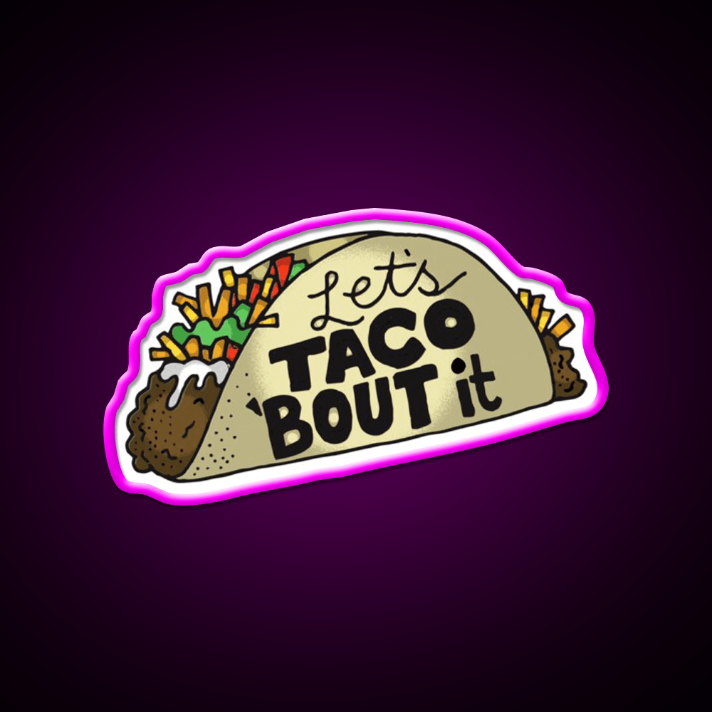 Lets Taco Bout It Funny Taco Lover Gift Taco Led Neon Sign Rgb Color - Shineneon
