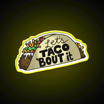 Lets Taco Bout It Funny Taco Lover Gift Taco Led Neon Sign Rgb Color - Custom LED neon sign front view