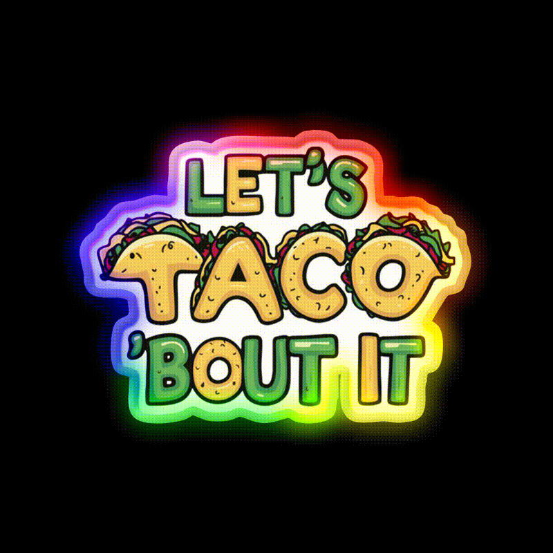 Lets Taco Bout It Funny Taco Pun Taco Led Neon Sign Rgb Color - LED neon sign close-up detail