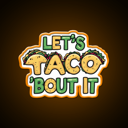 Lets Taco Bout It Funny Taco Pun Taco Led Neon Sign Rgb Color - Shineneon