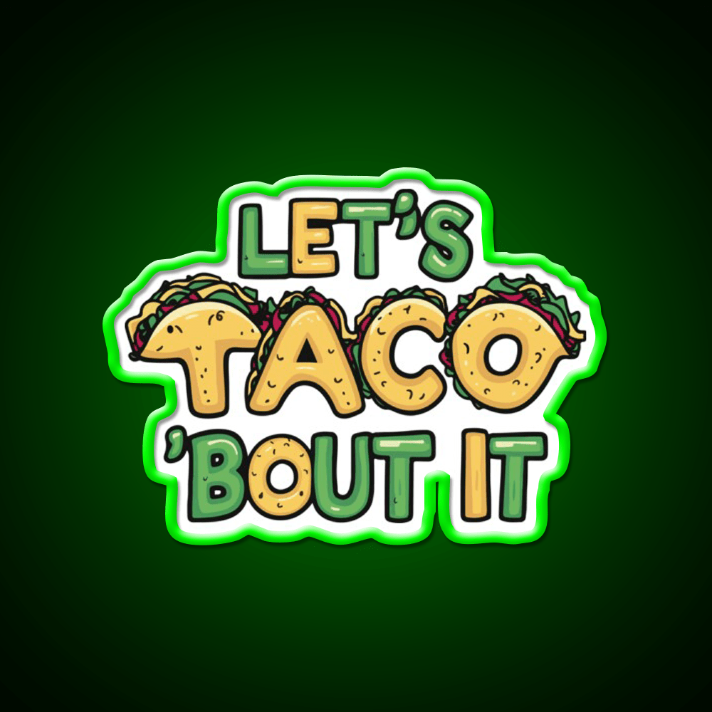 Lets Taco Bout It Funny Taco Pun Taco Led Neon Sign Rgb Color - Shineneon