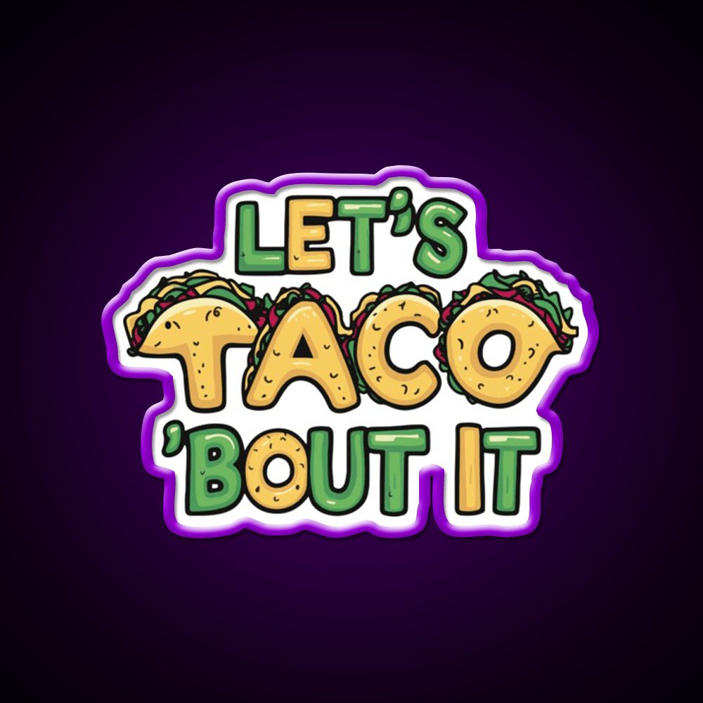 Lets Taco Bout It Funny Taco Pun Taco Led Neon Sign Rgb Color - Shineneon
