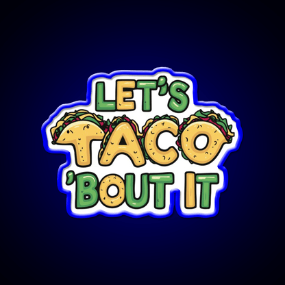 Lets Taco Bout It Funny Taco Pun Taco Led Neon Sign Rgb Color - Shineneon