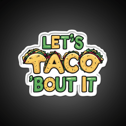 Lets Taco Bout It Funny Taco Pun Taco Led Neon Sign Rgb Color - Shineneon