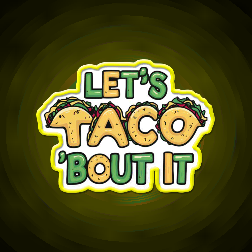 Lets Taco Bout It Funny Taco Pun Taco Led Neon Sign Rgb Color - Custom LED neon sign front view