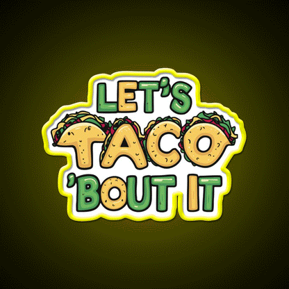Lets Taco Bout It Funny Taco Pun Taco Led Neon Sign Rgb Color - Custom LED neon sign front view