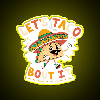 Lets Taco Bout It Mexican Food Lover Taco Taco Led Neon Sign Rgb Color - Shineneon