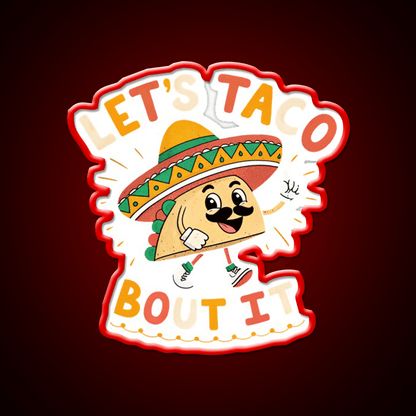 Lets Taco Bout It Mexican Food Lover Taco Taco Led Neon Sign Rgb Color - Shineneon