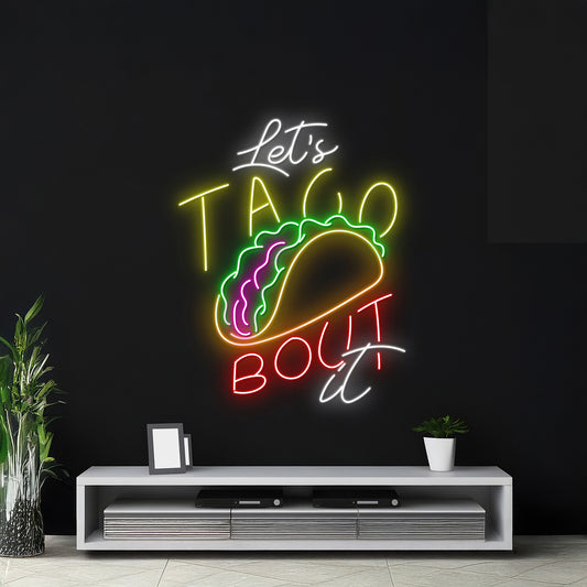 Lets Taco Bout It Neon Sign