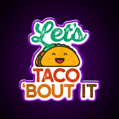 Lets Taco Bout It Pun Meme Talk Taco Led Neon Sign Rgb Color - Shineneon