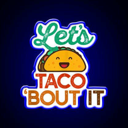 Lets Taco Bout It Pun Meme Talk Taco Led Neon Sign Rgb Color - Shineneon