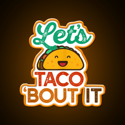 Lets Taco Bout It Pun Meme Talk Taco Led Neon Sign Rgb Color - Shineneon