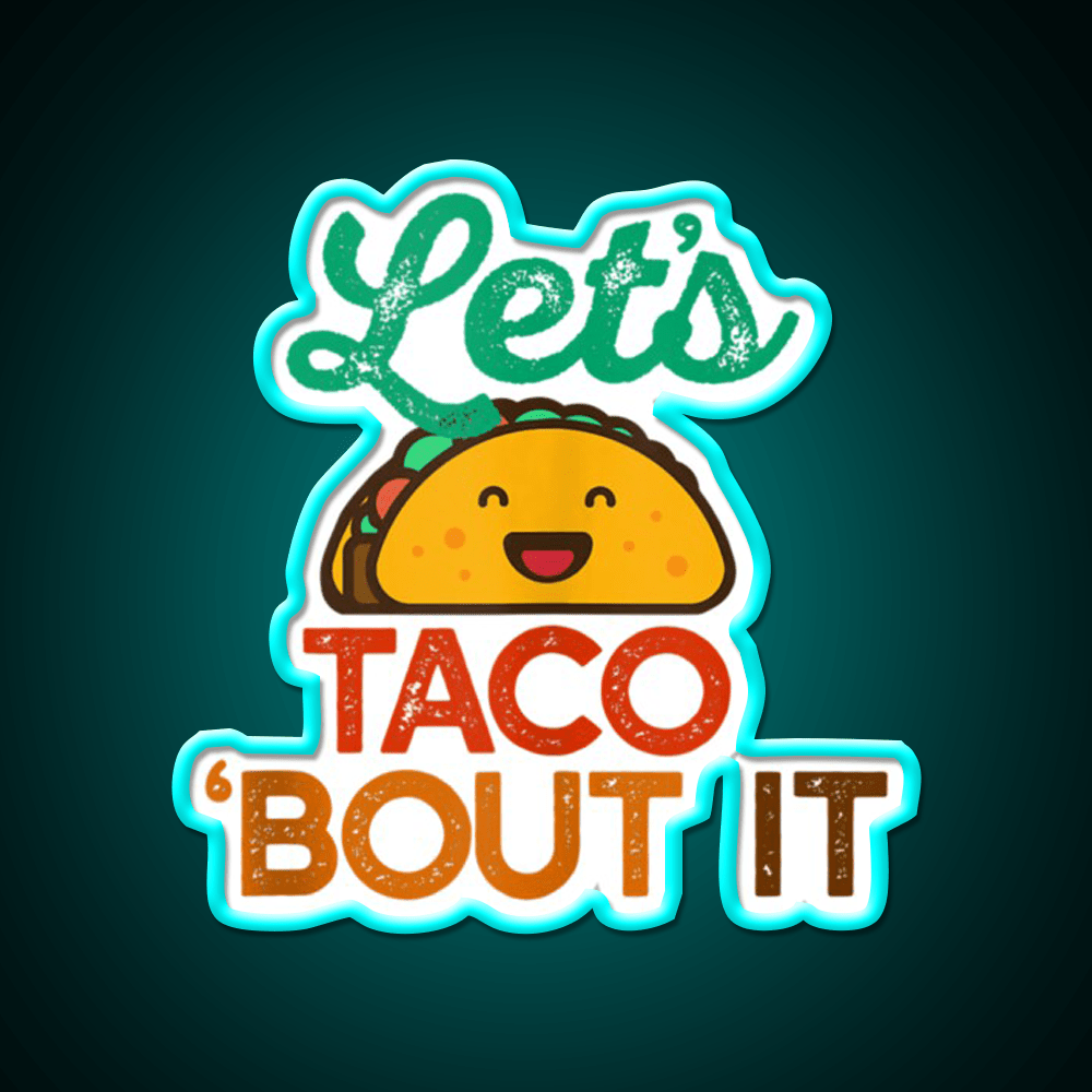 Lets Taco Bout It Pun Meme Talk Taco Led Neon Sign Rgb Color - Shineneon