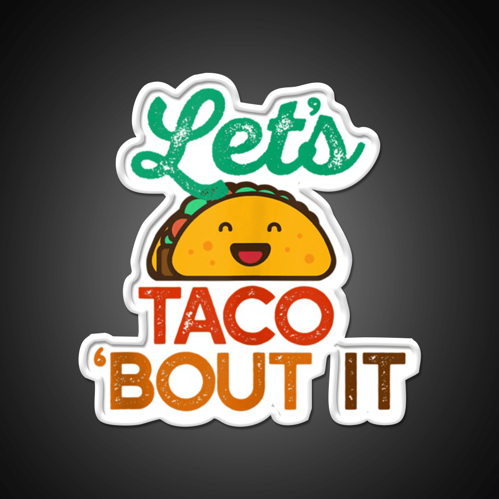 Lets Taco Bout It Pun Meme Talk Taco Led Neon Sign Rgb Color - Shineneon