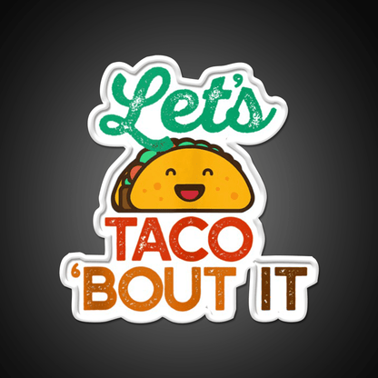 Lets Taco Bout It Pun Meme Talk Taco Led Neon Sign Rgb Color - Shineneon