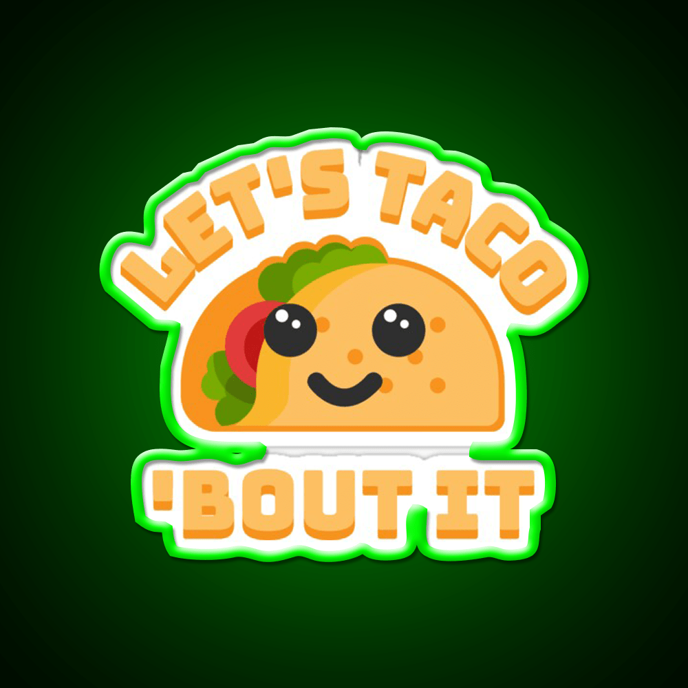 Lets Taco Bout It Punny Taco Led Neon Sign Rgb Color - Shineneon