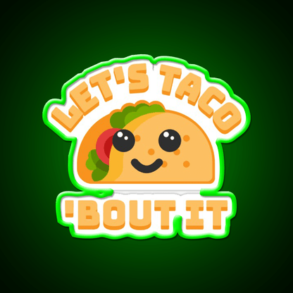 Lets Taco Bout It Punny Taco Led Neon Sign Rgb Color - Shineneon