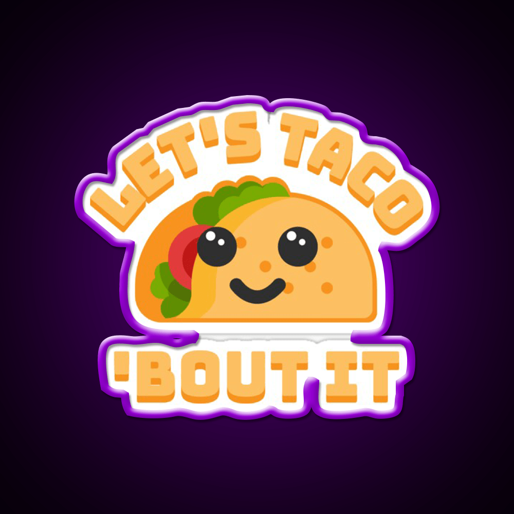 Lets Taco Bout It Punny Taco Led Neon Sign Rgb Color - Shineneon