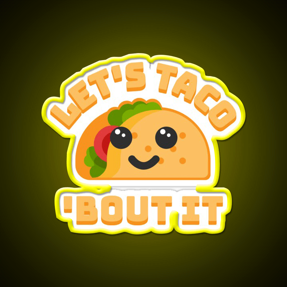 Lets Taco Bout It Punny Taco Led Neon Sign Rgb Color - Custom LED neon sign front view