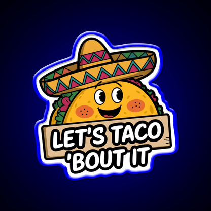 Lets Taco Bout It Smiling Taco With Sombrero Taco Led Neon Sign Rgb Color - Shineneon