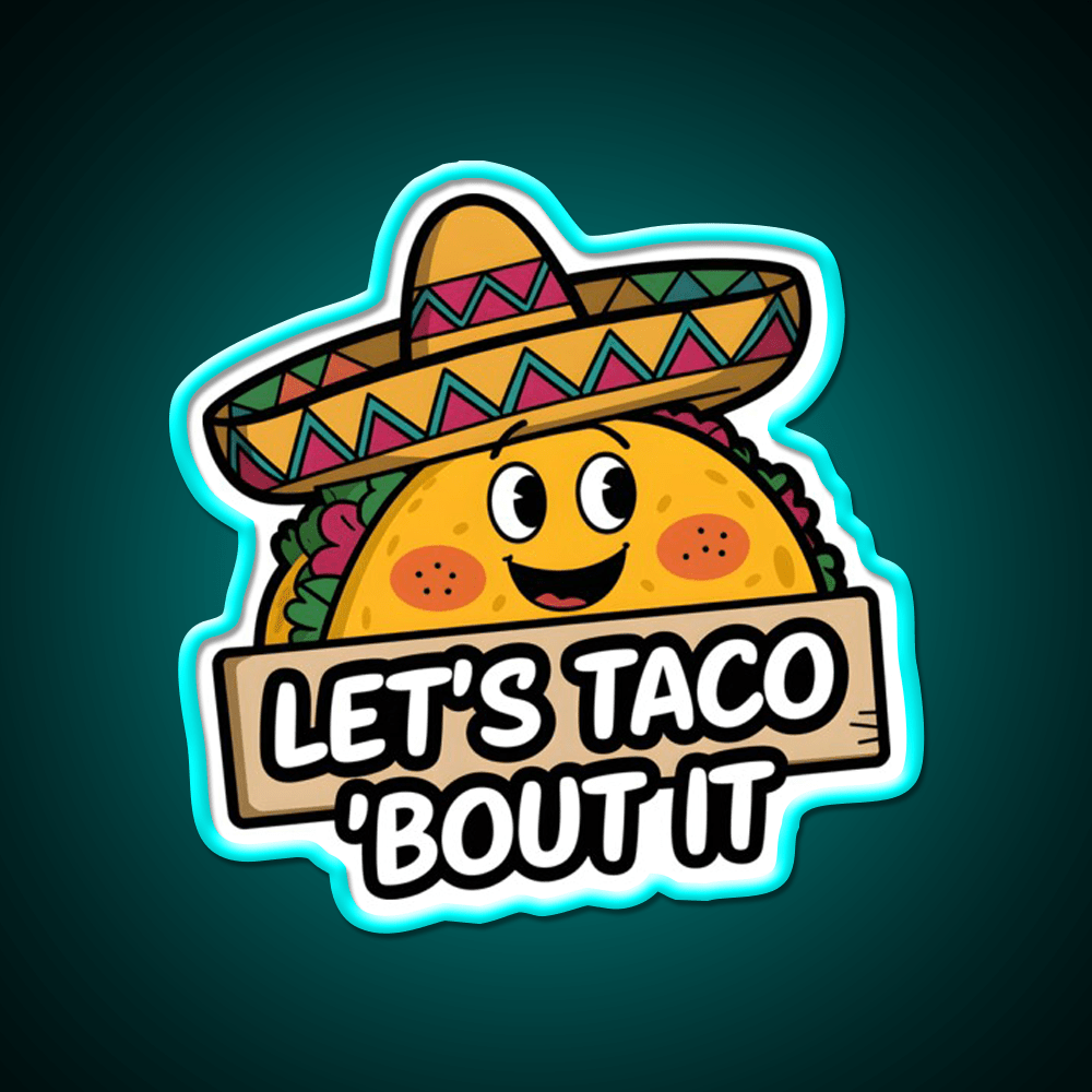 Lets Taco Bout It Smiling Taco With Sombrero Taco Led Neon Sign Rgb Color - Shineneon