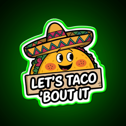Lets Taco Bout It Smiling Taco With Sombrero Taco Led Neon Sign Rgb Color - Shineneon
