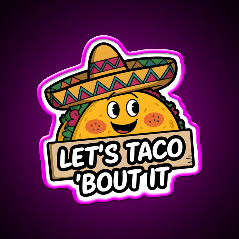Lets Taco Bout It Smiling Taco With Sombrero Taco Led Neon Sign Rgb Color - Shineneon