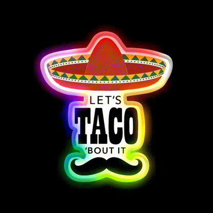 Lets Taco Bout It Sombrero Hat Mustache Taco Led Neon Sign Rgb Color - LED neon sign close-up detail