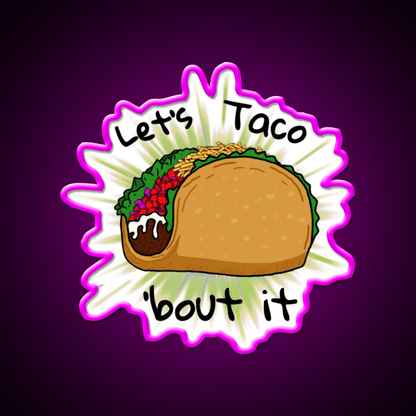 Lets Taco Bout It Taco Led Neon Sign Food Neon Sign For Event Rgb Color - Shineneon